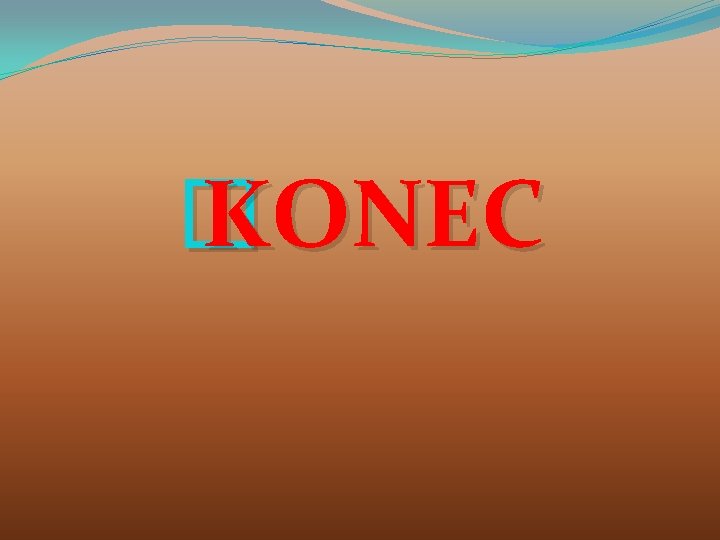 � KONEC 