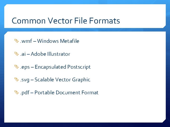 Common Vector File Formats . wmf – Windows Metafile . ai – Adobe Illustrator