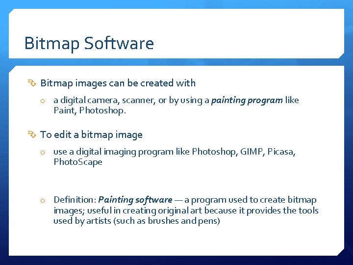 Bitmap Software Bitmap images can be created with o a digital camera, scanner, or