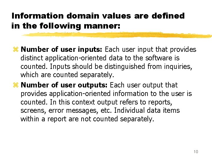 Information domain values are defined in the following manner: z Number of user inputs: Information domain values are defined in the following manner: z Number of user inputs: