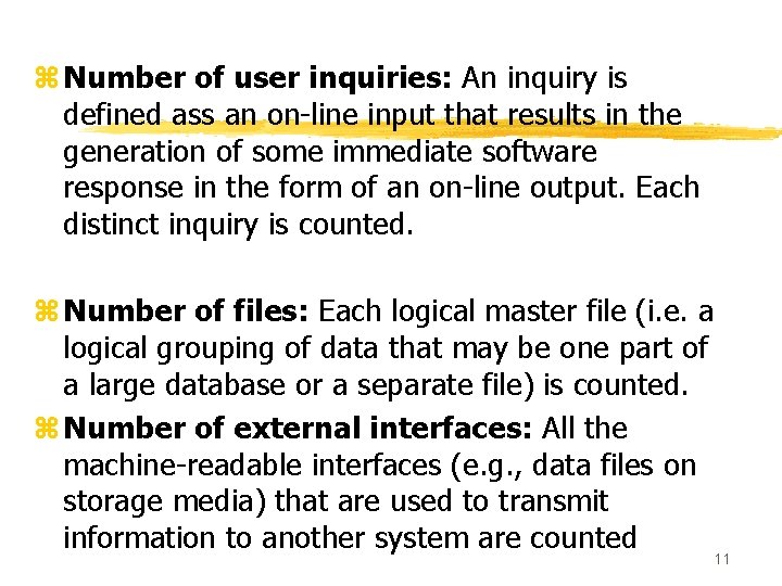 z Number of user inquiries: An inquiry is defined ass an on-line input that z Number of user inquiries: An inquiry is defined ass an on-line input that