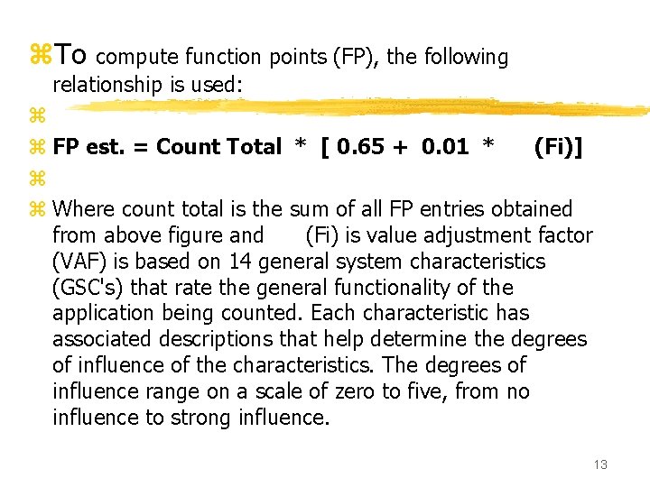 z. To compute function points (FP), the following relationship is used: z z FP z. To compute function points (FP), the following relationship is used: z z FP