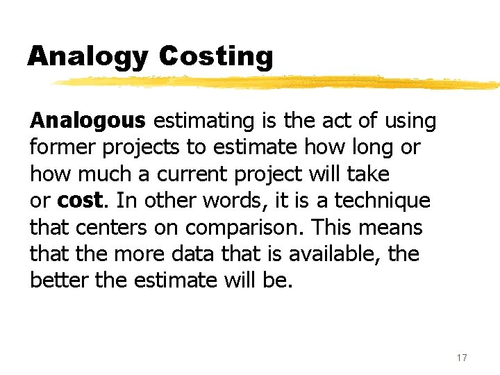 Analogy Costing Analogous estimating is the act of using former projects to estimate how Analogy Costing Analogous estimating is the act of using former projects to estimate how