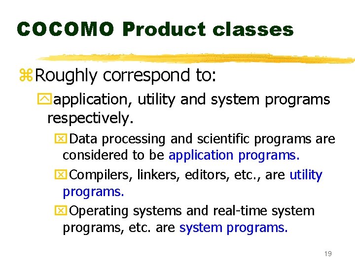 COCOMO Product classes z. Roughly correspond to: yapplication, utility and system programs respectively. x. COCOMO Product classes z. Roughly correspond to: yapplication, utility and system programs respectively. x.