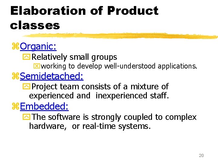 Elaboration of Product classes z. Organic: y. Relatively small groups xworking to develop well-understood Elaboration of Product classes z. Organic: y. Relatively small groups xworking to develop well-understood