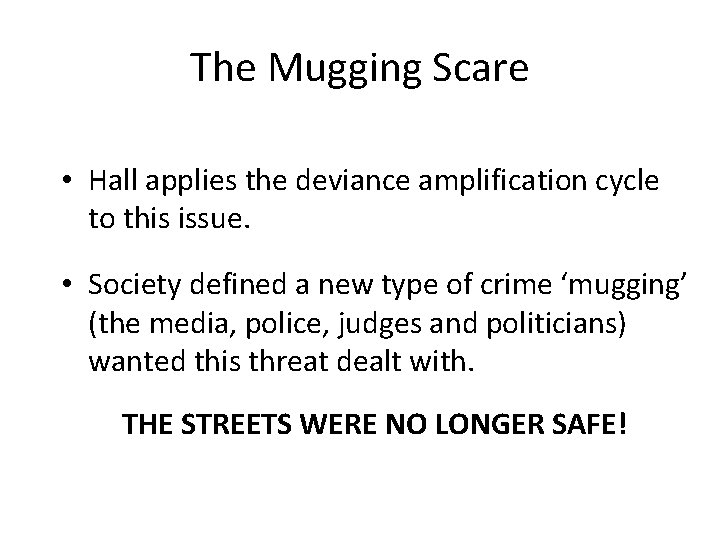 The Mugging Scare • Hall applies the deviance amplification cycle to this issue. •