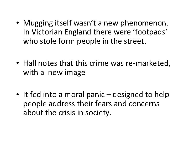  • Mugging itself wasn’t a new phenomenon. In Victorian England there were ‘footpads’