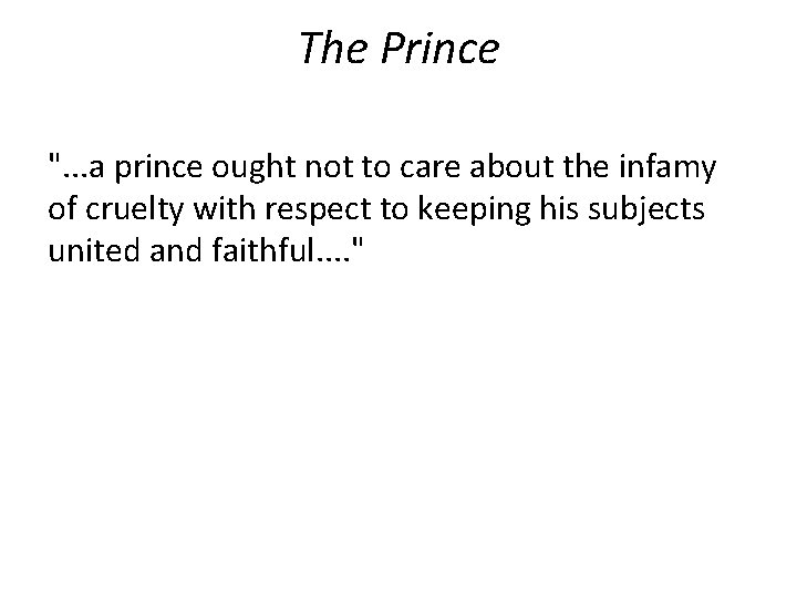 The Prince ". . . a prince ought not to care about the infamy