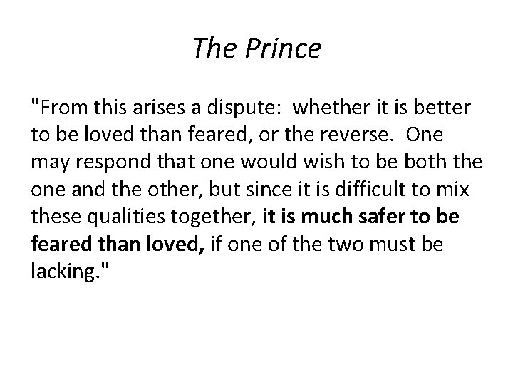 The Prince "From this arises a dispute: whether it is better to be loved