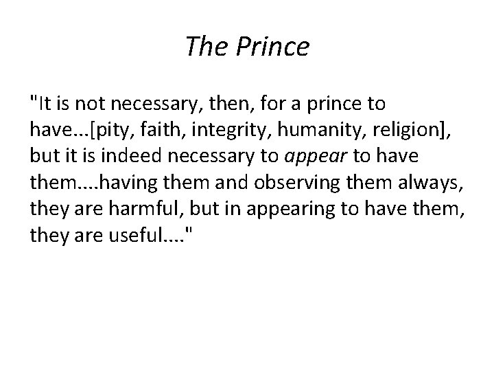 The Prince "It is not necessary, then, for a prince to have. . .