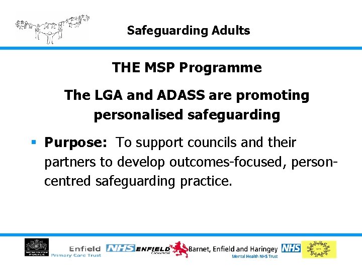 Safeguarding Adults THE MSP Programme The LGA and ADASS are promoting personalised safeguarding § Safeguarding Adults THE MSP Programme The LGA and ADASS are promoting personalised safeguarding §