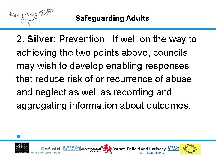 Safeguarding Adults 2. Silver: Prevention: If well on the way to achieving the two Safeguarding Adults 2. Silver: Prevention: If well on the way to achieving the two