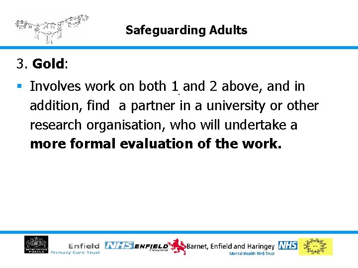 Safeguarding Adults 3. Gold: § Involves work on both 1. and 2 above, and Safeguarding Adults 3. Gold: § Involves work on both 1. and 2 above, and