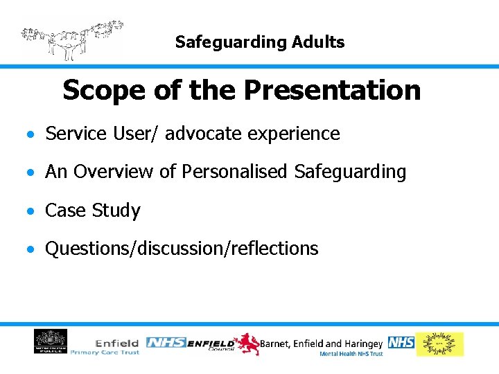 Safeguarding Adults Scope of the Presentation Service User/ advocate experience An Overview of Personalised Safeguarding Adults Scope of the Presentation Service User/ advocate experience An Overview of Personalised