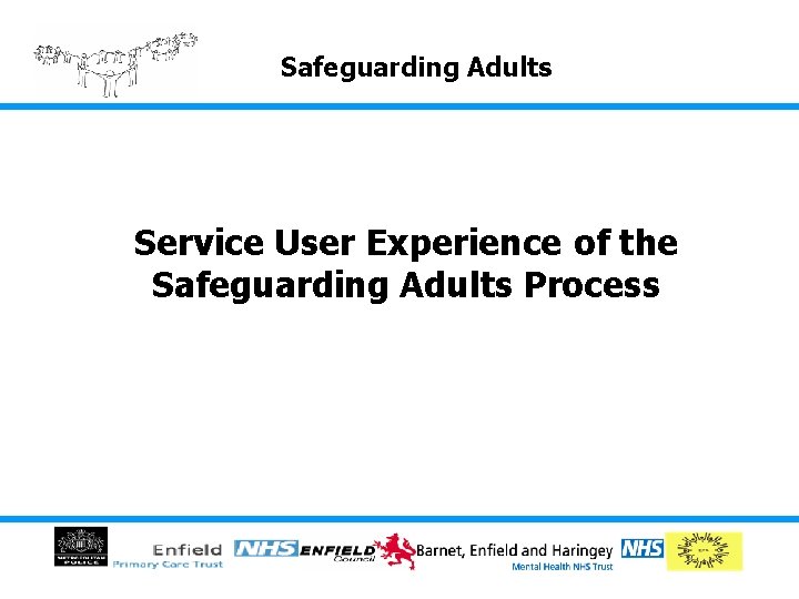 Safeguarding Adults Service User Experience of the Safeguarding Adults Process Safeguarding Adults Service User Experience of the Safeguarding Adults Process