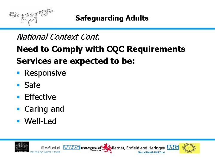 Safeguarding Adults National Context Cont. Need to Comply with CQC Requirements Services are expected Safeguarding Adults National Context Cont. Need to Comply with CQC Requirements Services are expected
