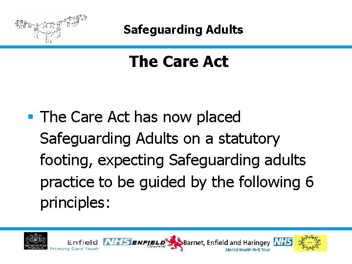Safeguarding Adults The Care Act § The Care Act has now placed Safeguarding Adults Safeguarding Adults The Care Act § The Care Act has now placed Safeguarding Adults