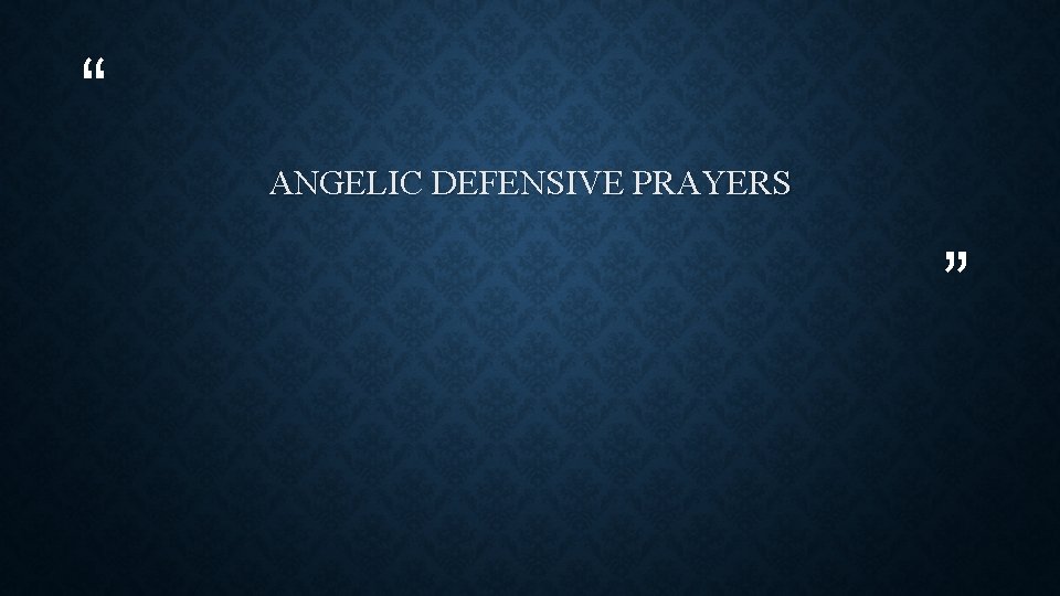 “ ANGELIC DEFENSIVE PRAYERS ” 