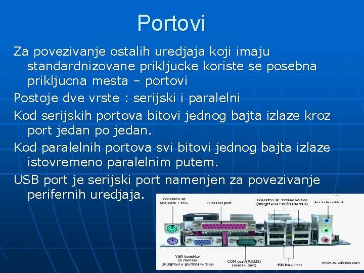 Portovi Za povezivanje ostalih uredjaja koji imaju standardnizovane prikljucke koriste se posebna prikljucna mesta