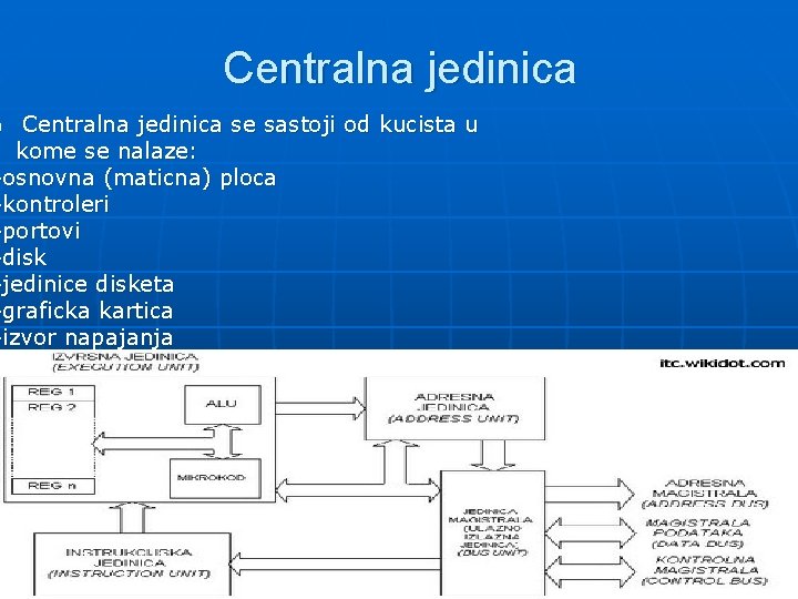 Centralna jedinica se sastoji od kucista u kome se nalaze: -osnovna (maticna) ploca -kontroleri