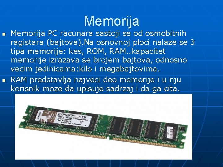 Memorija n n Memorija PC racunara sastoji se od osmobitnih ragistara (bajtova). Na osnovnoj