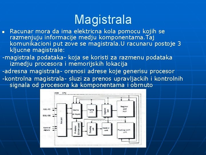 Magistrala Racunar mora da ima elektricna kola pomocu kojih se razmenjuju informacije medju komponentama.