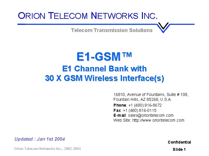 ORION TELECOM NETWORKS INC. Telecom Transmission Solutions E 1 -GSM™ E 1 Channel Bank