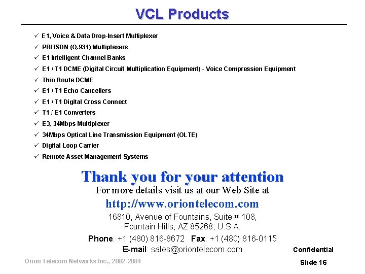 VCL Products ü E 1, Voice & Data Drop-Insert Multiplexer ü PRI ISDN (Q.