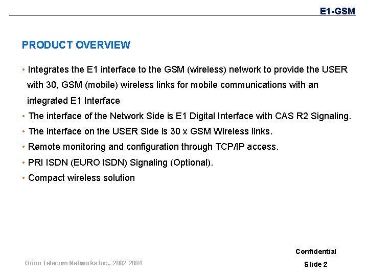 E 1 -GSM PRODUCT OVERVIEW • Integrates the E 1 interface to the GSM