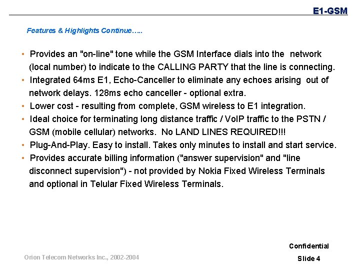 E 1 -GSM Features & Highlights Continue…. . • Provides an "on-line" tone while