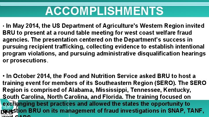 ACCOMPLISHMENTS • In May 2014, the US Department of Agriculture's Western Region invited BRU