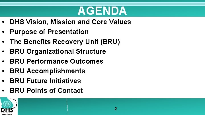 AGENDA • • DHS Vision, Mission and Core Values Purpose of Presentation The Benefits