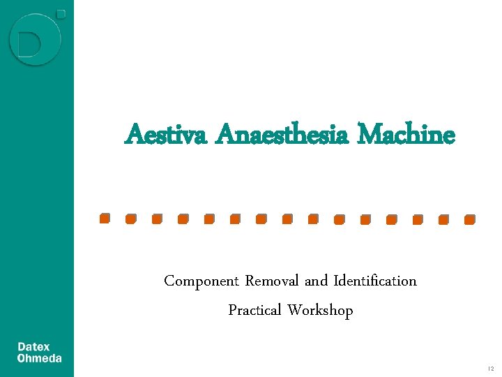 Aestiva Anaesthesia Machine Component Removal and Identification Practical Workshop 12 Aestiva Anaesthesia Machine Component Removal and Identification Practical Workshop 12