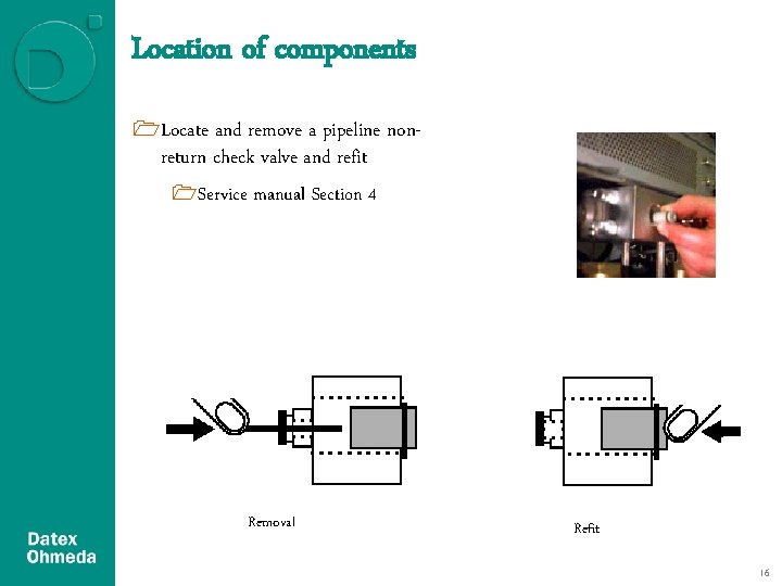 Location of components 1 Locate and remove a pipeline non- return check valve and Location of components 1 Locate and remove a pipeline non- return check valve and