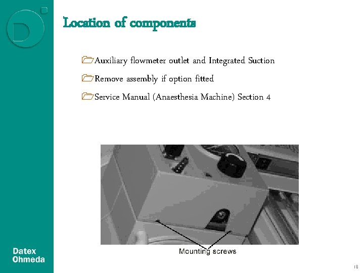 Location of components 1 Auxiliary flowmeter outlet and Integrated Suction 1 Remove assembly if Location of components 1 Auxiliary flowmeter outlet and Integrated Suction 1 Remove assembly if