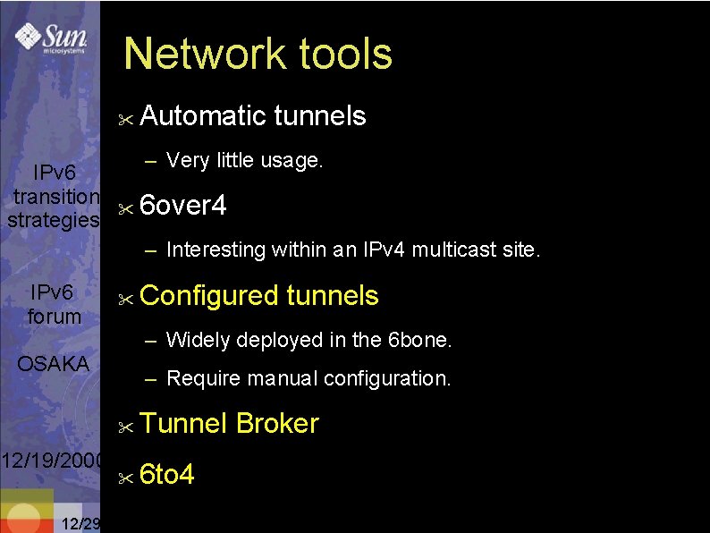 Network tools " IPv 6 transition strategies Automatic tunnels – Very little usage. "