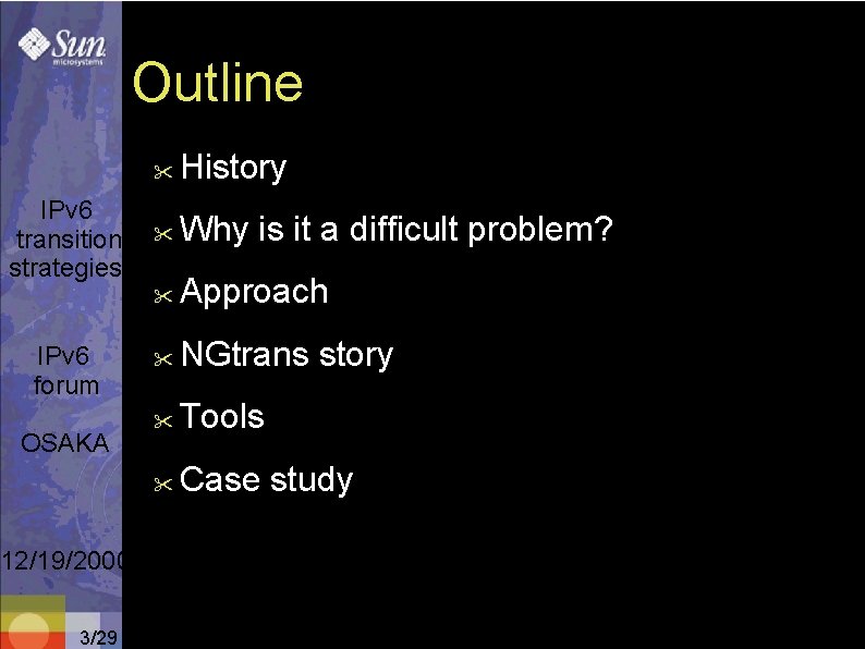 Outline IPv 6 transition strategies IPv 6 forum OSAKA 12/19/2000 3/29 " History "