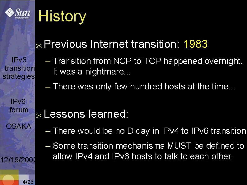 History " IPv 6 transition strategies Previous Internet transition: 1983 – Transition from NCP