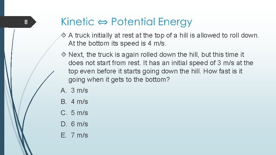 8 A truck initially at rest at the top of a hill is allowed