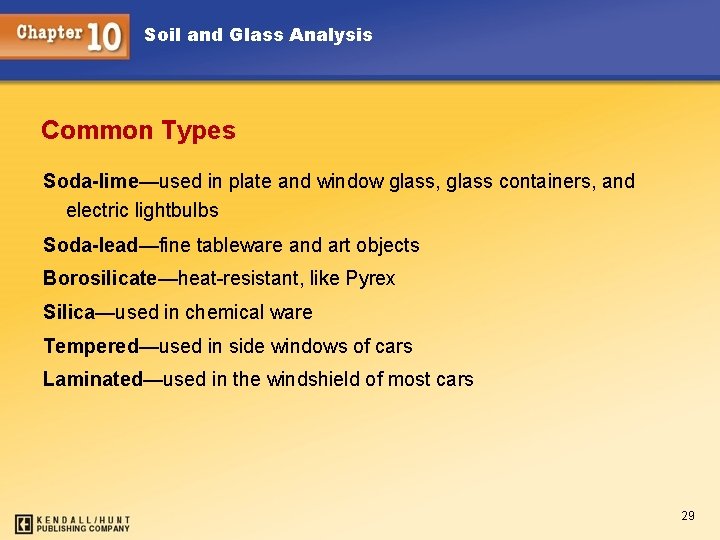 Soil and Glass Analysis Common Types Soda-lime—used in plate and window glass, glass containers,