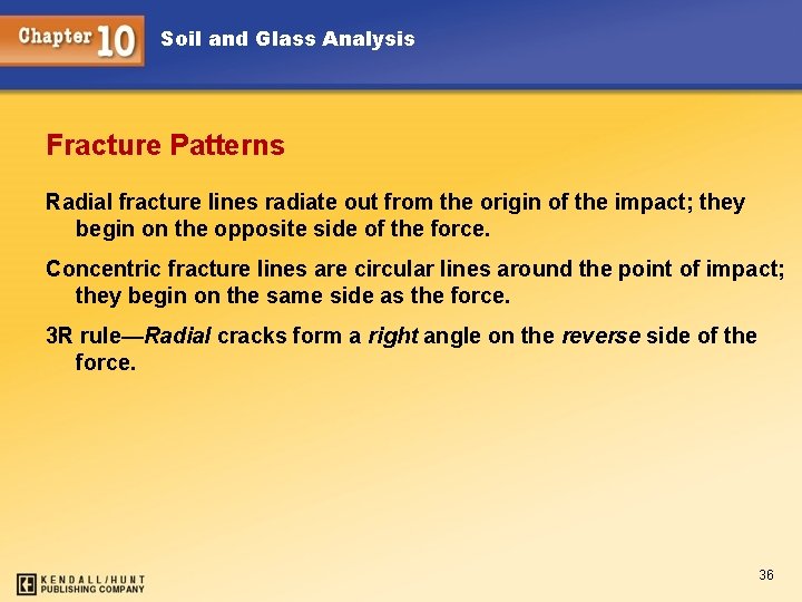 Soil and Glass Analysis Fracture Patterns Radial fracture lines radiate out from the origin