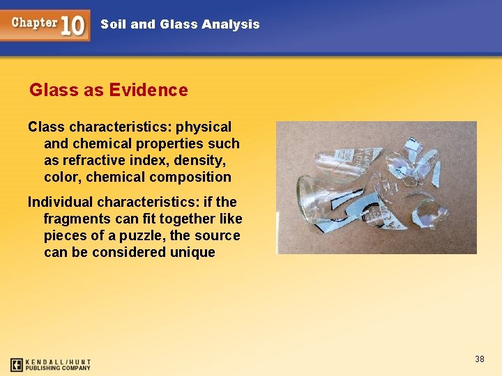 Soil and Glass Analysis Glass as Evidence Class characteristics: physical and chemical properties such