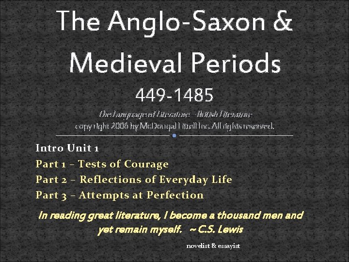 The Anglo-Saxon & Medieval Periods 449 -1485 The Language of Literature – British Literature