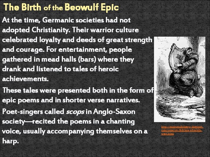 The Birth of the Beowulf Epic At the time, Germanic societies had not adopted