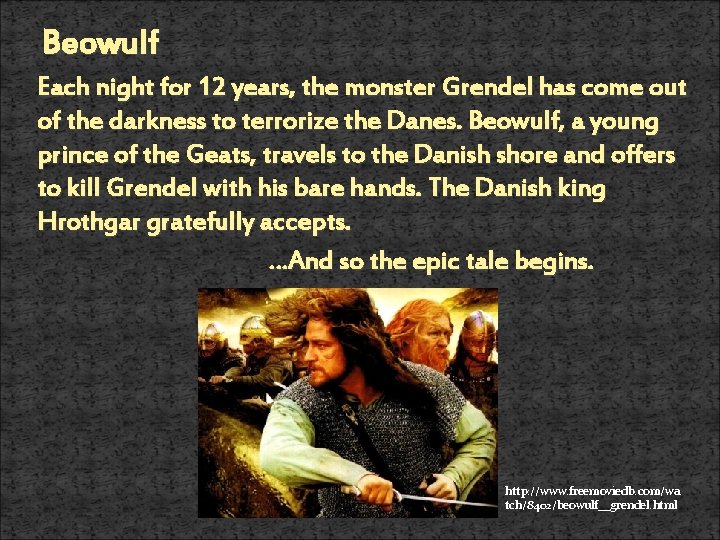 Beowulf Each night for 12 years, the monster Grendel has come out of the