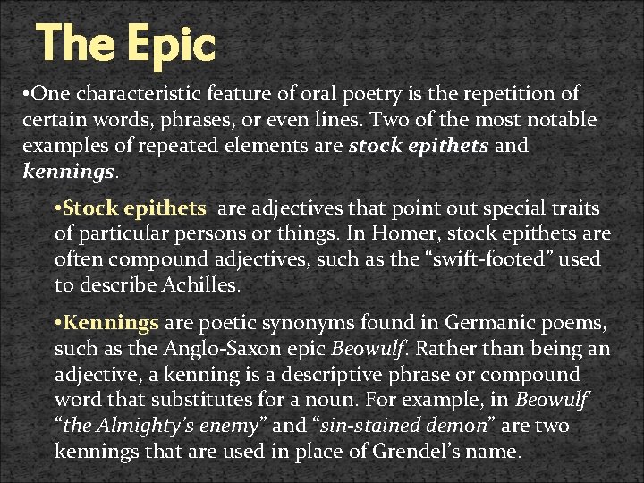The Epic • One characteristic feature of oral poetry is the repetition of certain