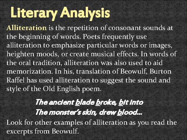 Literary Analysis Alliteration is the repetition of consonant sounds at the beginning of words.