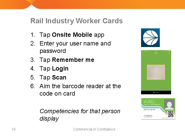 Rail Industry Worker Cards 1. Tap Onsite Mobile app 2. Enter your user name