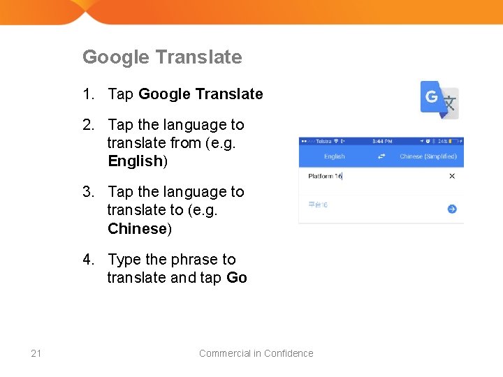 Google Translate 1. Tap Google Translate 2. Tap the language to translate from (e.