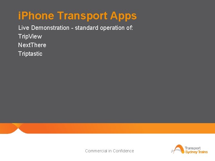 i. Phone Transport Apps Live Demonstration - standard operation of: Trip. View Next. There